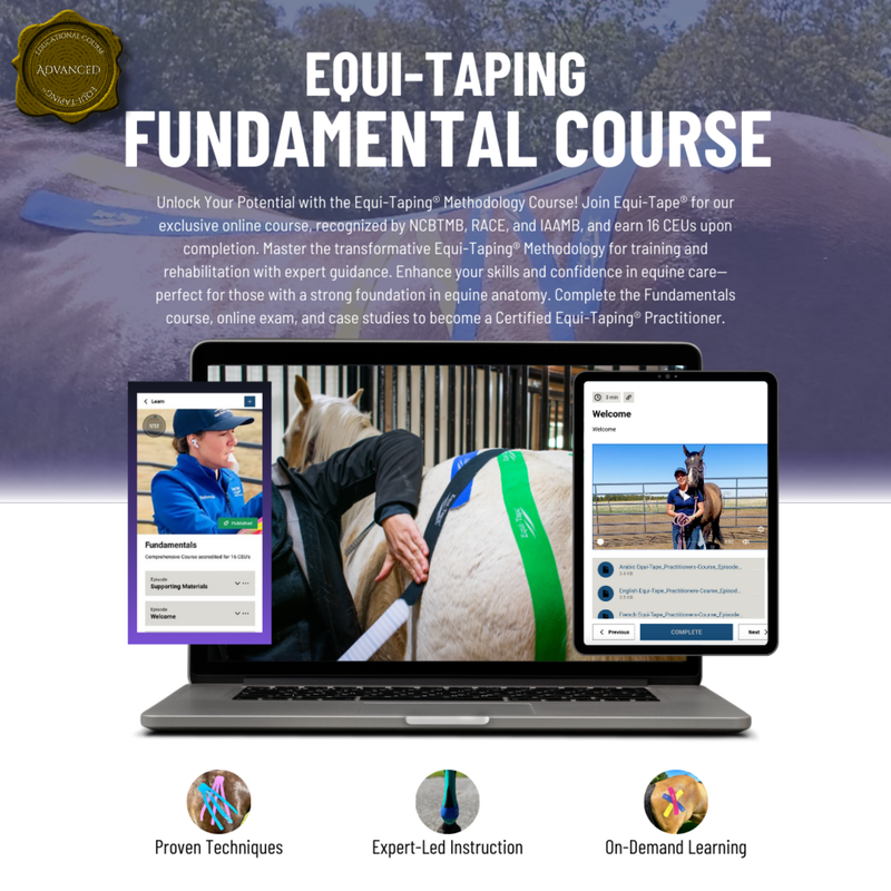 Equi-Tape®s Certification Course, The Fundamentals of Equi-Taping®. 16 CEUs upon completion of the course, exam, and six case studies. 